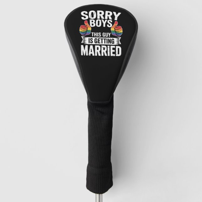 Sorry Boys This Guy Is Getting Married LGBTQ Pride Golf Head Cover (Front)