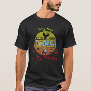 Sorry Boys USAF Dad Is My Valentine Proud Helicopt T-Shirt