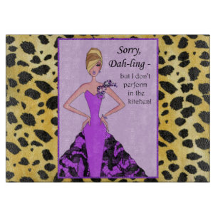 "Sorry, But I Don't Perform in the Kitchen!" Cutting Board