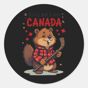 Sorry But I Love Canada Funny Beaver Hockey Maple Classic Round Sticker
