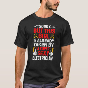 Sorry But This Girl Is Already Taken By Electricia T-Shirt