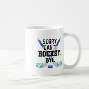 Sorry Can#39;t Hockey Bye Funny Hockey Player Men Coffee Mug