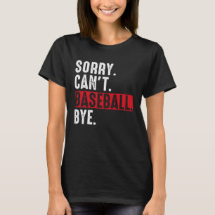Sorry Can t Baseball Bye Baseball Player Vintage T-Shirt