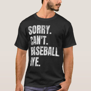 Sorry Can t Baseball Bye Vintage Retro Baseball T-Shirt