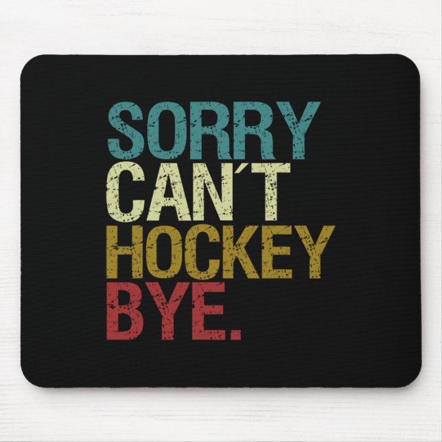 Sorry Can´t Hockey  Mouse Pad (Front)