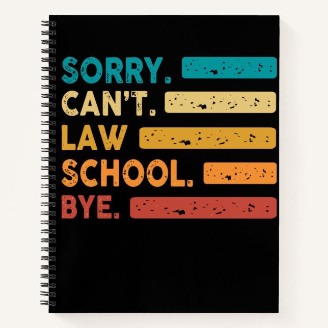 Sorry Can’t Law School Bye Funny Future Lawyer Law Notebook (Front)