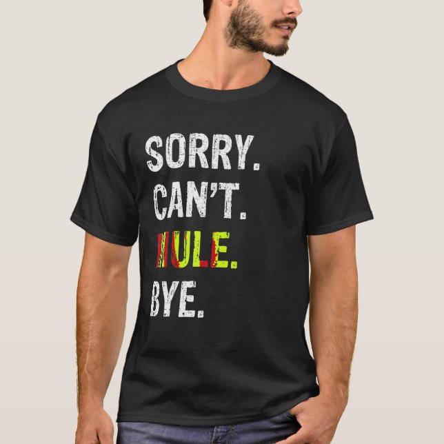 Sorry Can t Mule Bye T Shirt (Front)
