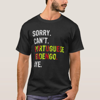 Sorry Can t Portuguese Podengo Bye T Shirt