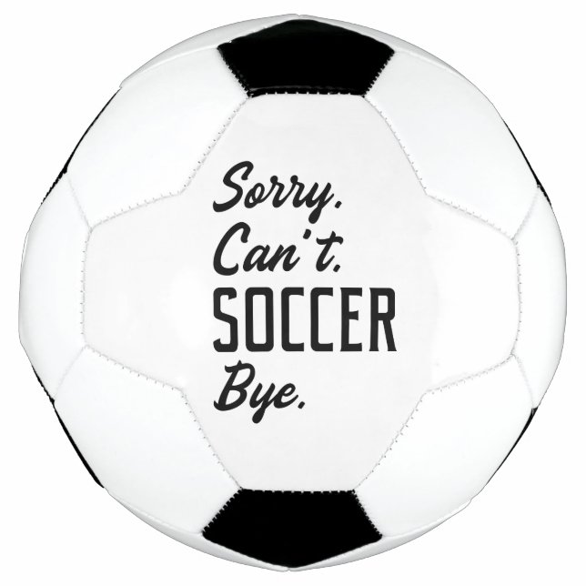 Sorry Can’t Soccer Bye Ball (Front)