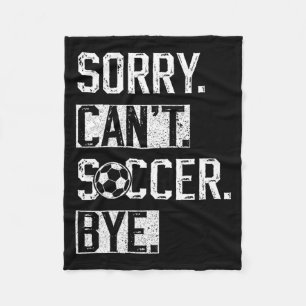 Sorry Can T Soccer Bye Funny Soccer Player Vintage Fleece Blanket