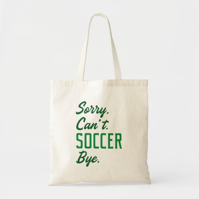 Sorry Can’t Soccer Bye Tote Bag (Front)