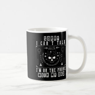 Sorry can’t talk i’m on the phone with dad board coffee mug