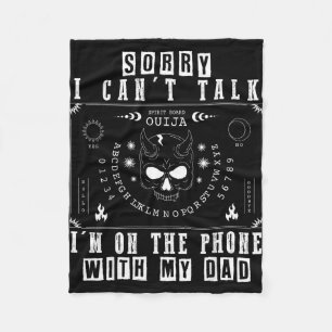Sorry can’t talk i’m on the phone with dad board fleece blanket