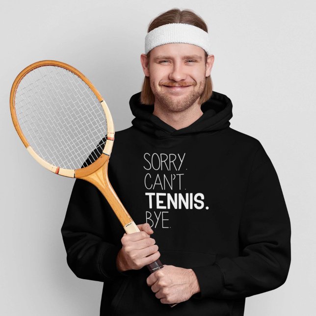 Sorry Can’t Tennis Bye Hoodie (Creator Uploaded)