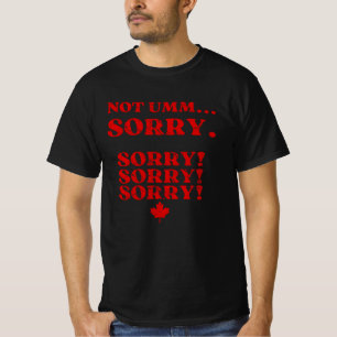 Sorry Canada Funny Canadian T-Shirt
