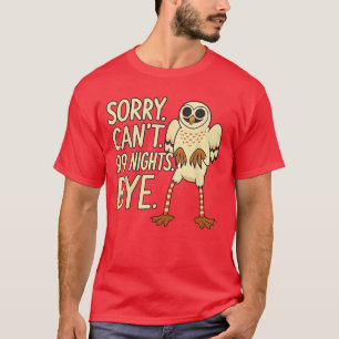 Sorry Cant 99 Nights Bye inhe Forest Owl Gamer Mer T-Shirt