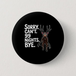Sorry Can't 99 Nights Bye Y Deer Gamer Fan 6 Cm Round Badge