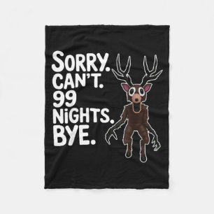 Sorry Can't 99 Nights Bye Y Deer Gamer Fan  Fleece Blanket