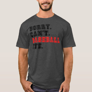 Sorry Cant Baseball Bye 14 T-Shirt