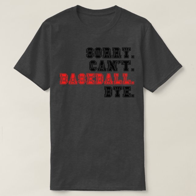 Sorry Cant Baseball Bye 17 T-Shirt (Design Front)