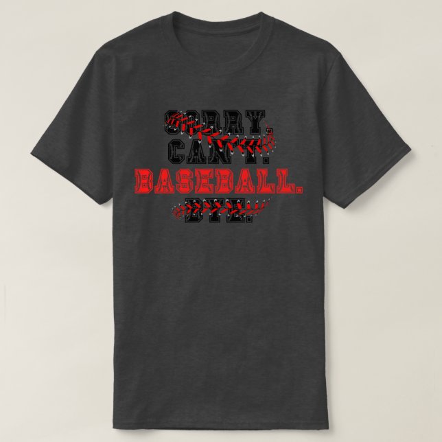 Sorry Cant Baseball Bye 22 T-Shirt (Design Front)