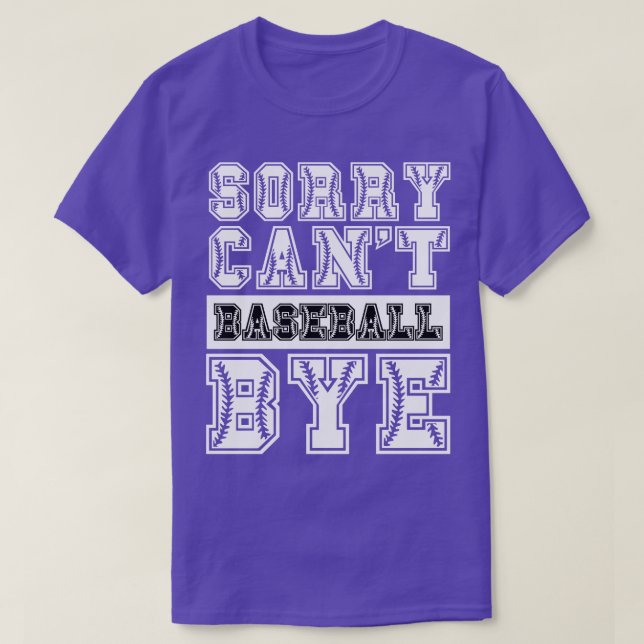 Sorry cant baseball bye 45 T-Shirt (Design Front)