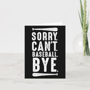 Sorry Can't Baseball Bye  Card