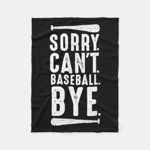 Sorry Can't Baseball Bye  Fleece Blanket