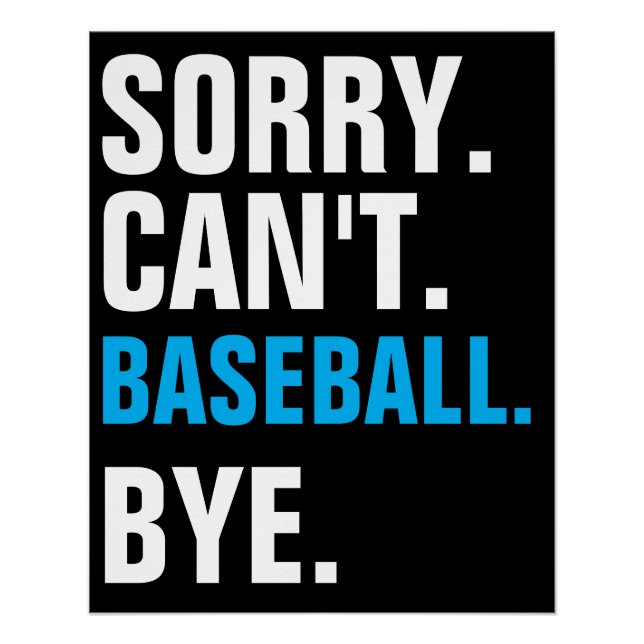 Sorry Can't Baseball Bye Funny Player  Poster (Front)