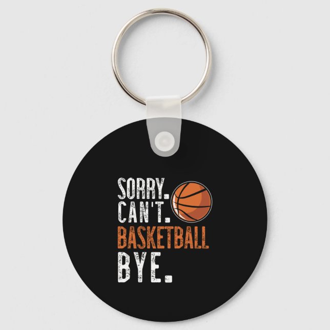 Sorry. Cant. Basketball. Bye. 1  Key Ring (Front)