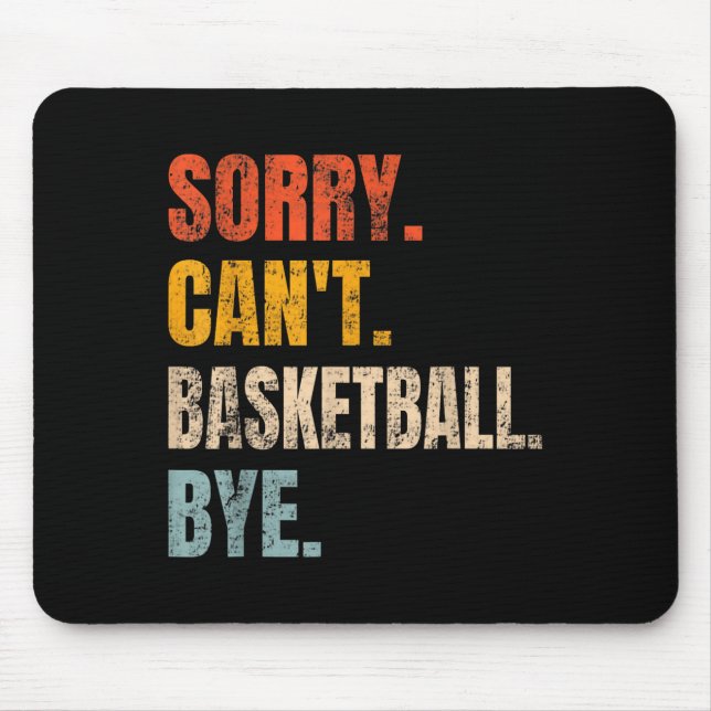 Sorry Can't Basketball Bye Retro Basketball Player Mouse Pad (Front)
