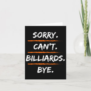 Sorry Cant Billiards Bye - Funny Excuse Saying Hob Card