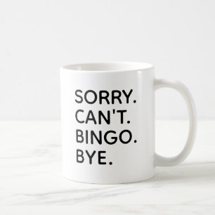 Sorry Cant Bingo Funny Bingo Night Coffee Mug