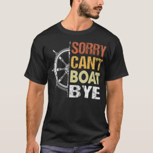 Sorry Can'T Boating Bye Funny Retro Boating Lovers T-Shirt