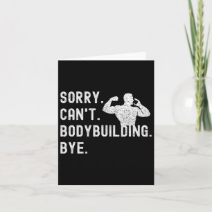 Sorry Can't Bodybuilding Bye - Muscles Workout Wei Card
