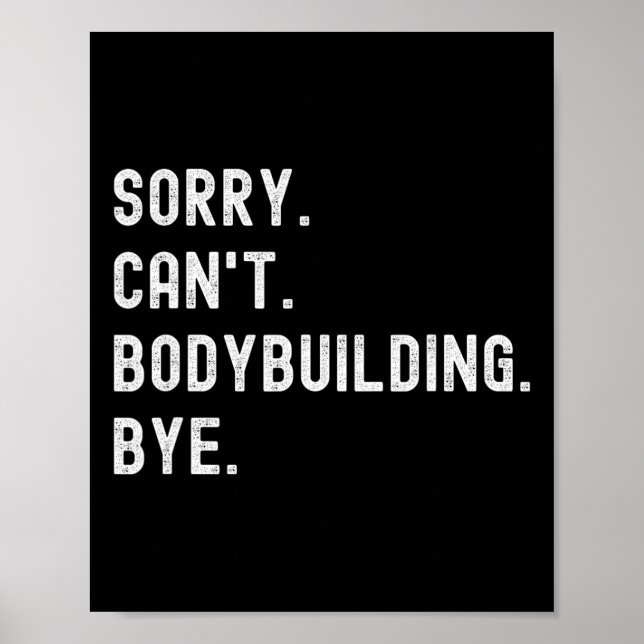 Sorry Can't Bodybuilding Bye - Weightlifting Muscl Poster (Front)