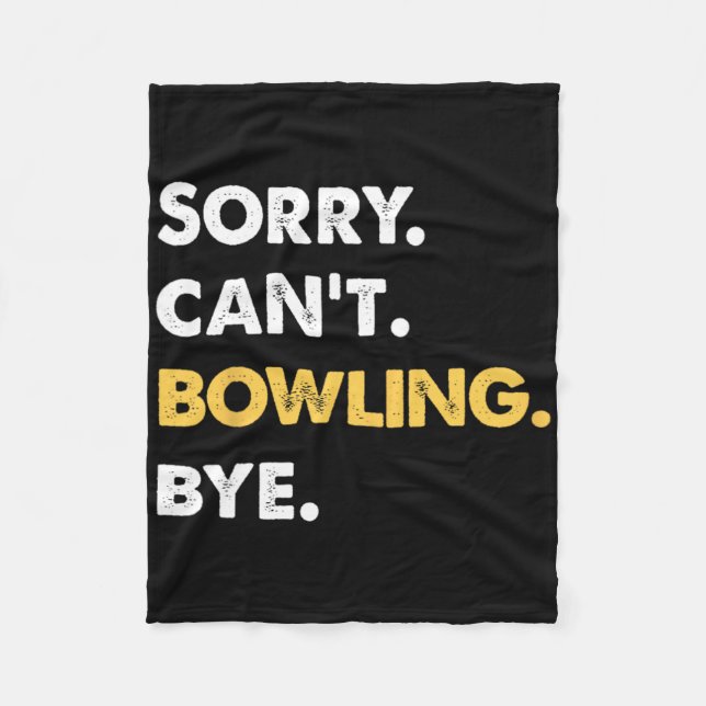 Sorry Can't Bowling Bye Funny Bowling  Fleece Blanket (Front)