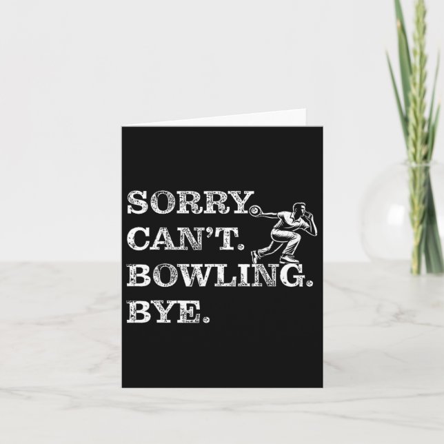 Sorry Can't Bowling Bye - Funny Ten-pin Bowler  Card (Front)