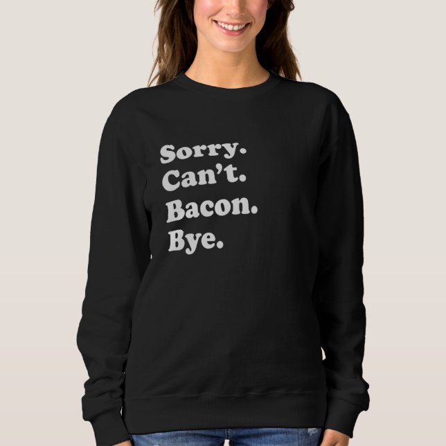 Sorry Can't Bye   Apple Pie 1 Sweatshirt (Front)
