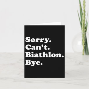 Sorry Can't Bye - Funny Biathlon  Card