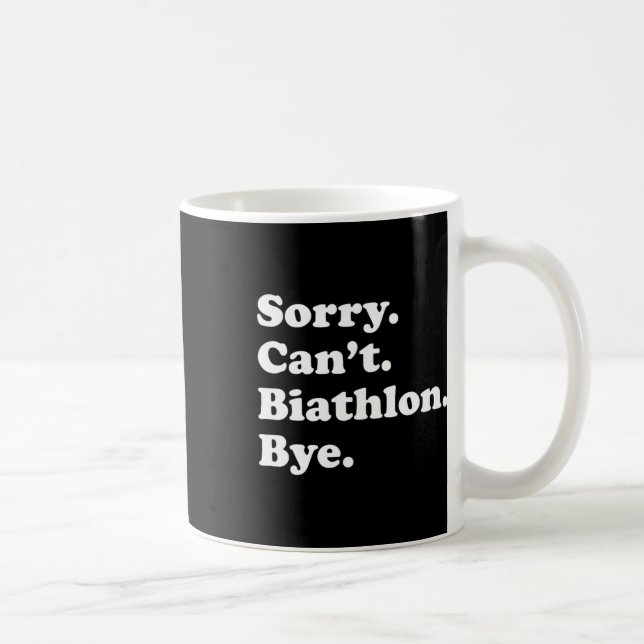 Sorry Can't Bye - Funny Biathlon  Coffee Mug (Right)