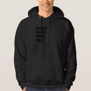 Sorry Can't Bye - Funny MMA Hoodie