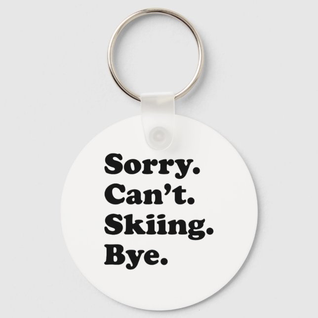 Sorry Can't Bye - Funny Skiing _1  Key Ring (Front)