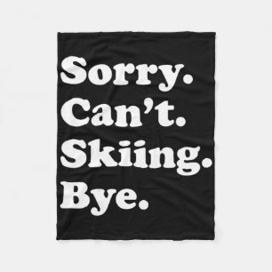 Sorry Can't Bye - Funny Skiing Fleece Blanket