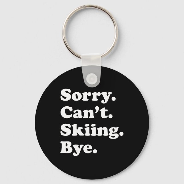 Sorry Can't Bye - Funny Skiing  Key Ring (Front)