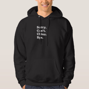 Sorry Can't Bye  Travel Proud  China  1 Hoodie