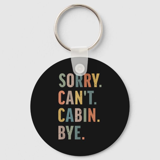 Sorry Can't Cabin Bye Funny Hiking  Key Ring (Front)