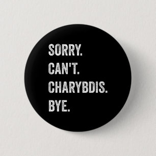 Sorry Can't Charybdis Cryptids Funny Halloween Mon 6 Cm Round Badge