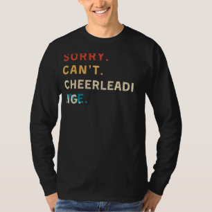 Sorry Cant Cheerleading Bye Funny Cheerleader Te T-Shirt