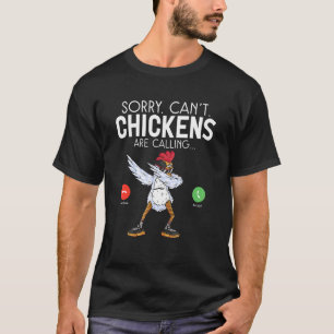 Sorry Cant Chickens Are Calling Hen Chicken T-Shirt